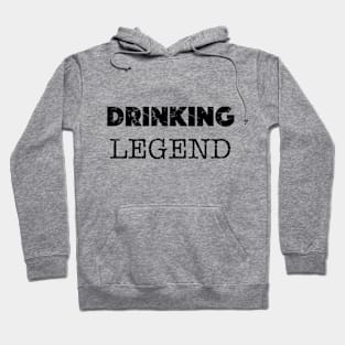 Drinking Legend Design (Distressed), with Black Lettering Hoodie